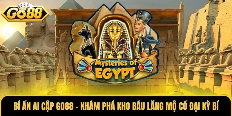 Bí Ẩn Ai Cập Go88 - Khám Phá Kho Báu Lăng Mộ Cổ Đại Kỳ Bí