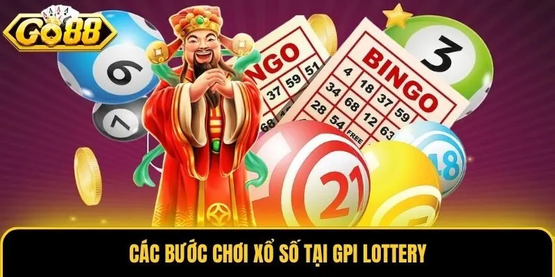 GPI Lottery - Sảnh Xổ Số Hút Khách Hàng Đầu Tại Go88 2 Các bước chơi xổ số tại GPI Lottery