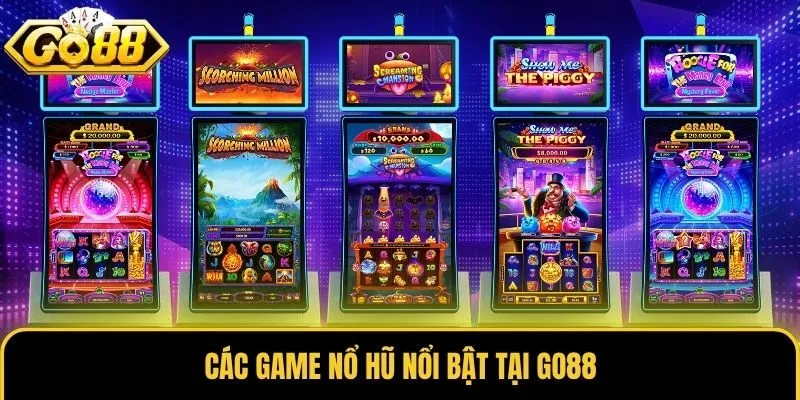 Nổ Hũ 1 Các game nổ hũ nổi bật tại Go88