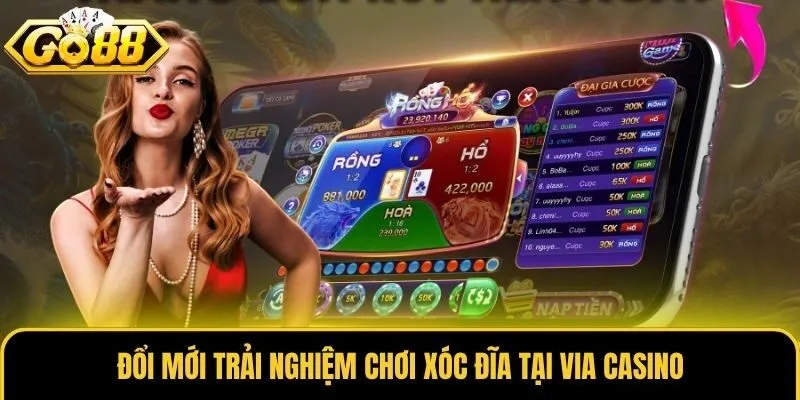 Via Casino - Thánh Địa Đỏ Đen Uy Tín, Đẳng Cấp Hàng Đầu 3 Đổi mới trải nghiệm chơi xóc đĩa tại Via Casino