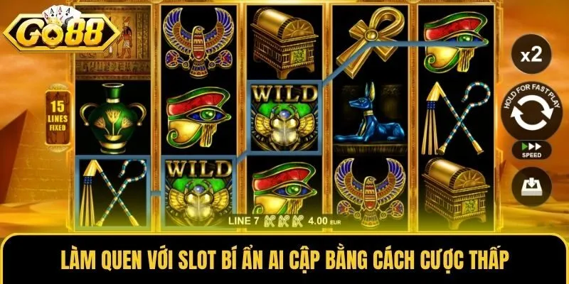 Bí Ẩn Ai Cập Go88 - Khám Phá Kho Báu Lăng Mộ Cổ Đại Kỳ Bí 3 Làm quen với slot Bí Ẩn Ai Cập bằng cách cược thấp