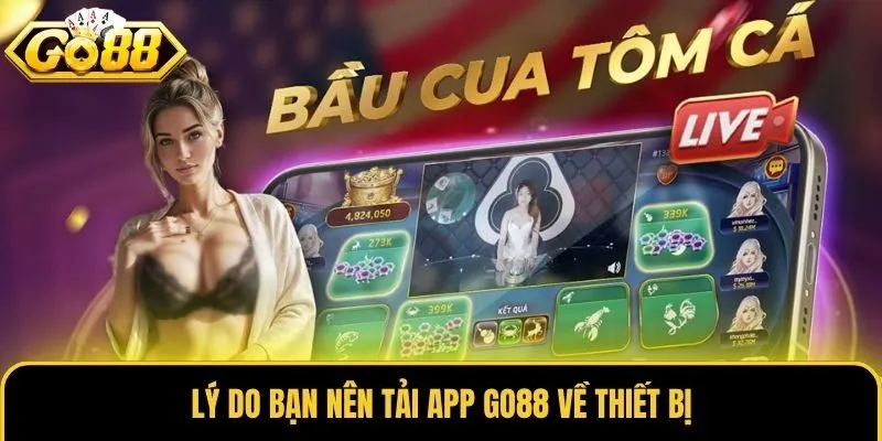 Tải App Go88 3 Lý do bạn nên tải app Go88 về thiết bị