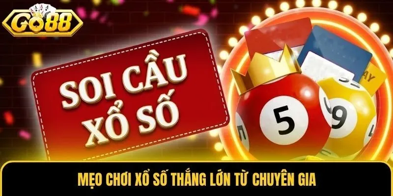 Mẹo chơi xổ số thắng lớn từ chuyên gia
