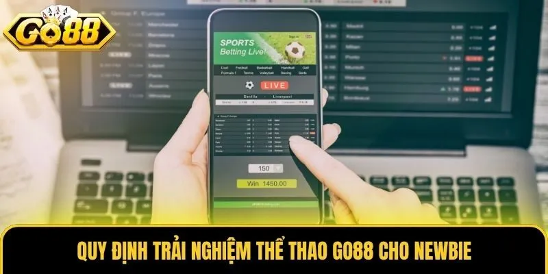 Thể Thao 2 Quy định trải nghiệm thể thao Go88 cho newbie