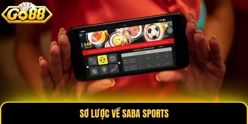 Saba Sports - Sảnh Cược Thể Thao Hấp Dẫn #1 Tại Go88 1 Sơ lược về Saba Sports