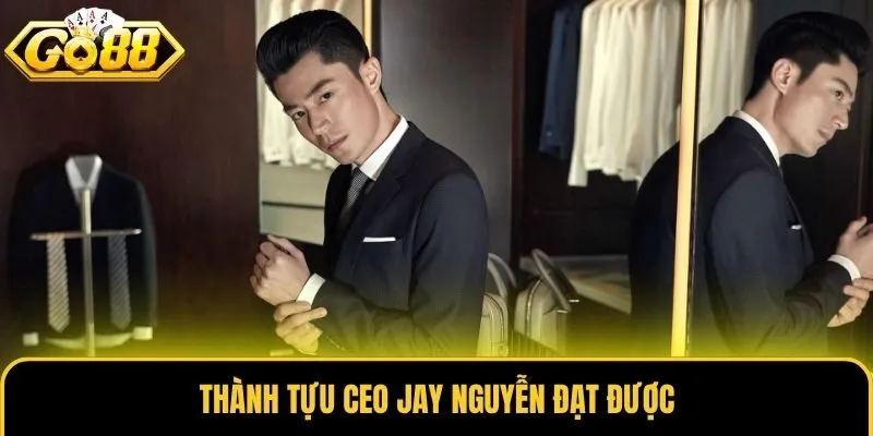 CEO Jay Nguyễn - Vị Lãnh Đạo Tài Ba Đưa Go88 Lên Top Đầu 3 Thành tựu CEO Jay Nguyễn đạt được