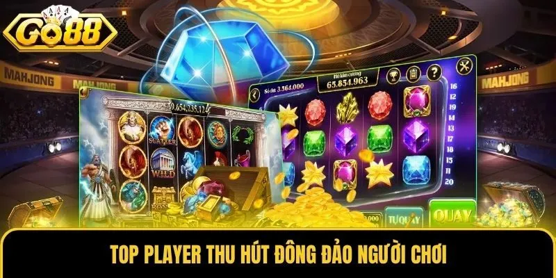 Top Player - Nhà Phát Hành Game Nổ Hũ Uy Tín Tại Go88 2 Top Player thu hút đông đảo người chơi